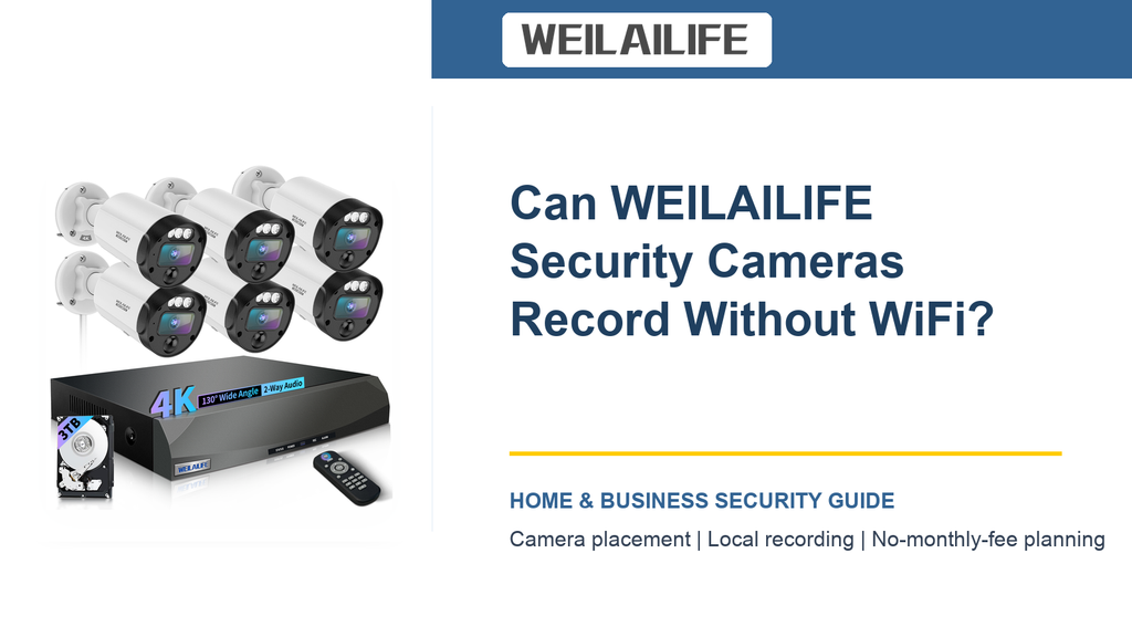 Can WEILAILIFE Security Cameras Record Without WiFi?